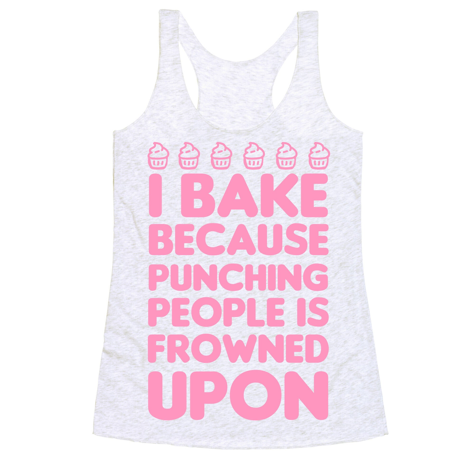 I Bake Because Punching People Is Frowned Upon Racerback Tank